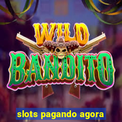 slots pagando agora